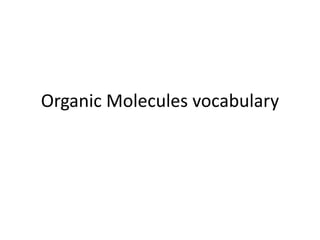 Organic Molecules vocabulary

 