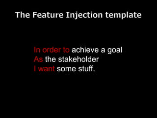 In order to achieve a goal
As the stakeholder
I want some stuff.
 