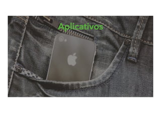 Aplicativos
 