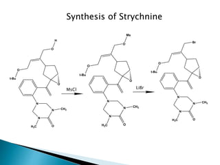 Synthesis of Strychnine 
O 
O 
N 
O 
N 
N 
H3C 
CH3 
O 
Ms 
t-Bu 
O 
O 
N 
O 
N 
N 
H3C 
CH3 
O 
H 
t-Bu 
O 
O 
N 
Br 
N 
N 
H3C 
CH3 
O 
t-Bu 
MsCl LiBr 
 