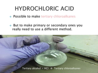  Possible to make tertiary chloroalkanes 
 But to make primary or secondary ones you 
really need to use a different method. 
Tertiary alcohol + HCl  Tertiary chloroalkanes 
 
