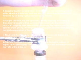1-Dissolve NaoH in water(0.12ml ) in 1ml reaction vial containing a spin value allow the solution to cool and add ca. 0.02ml of the benzaldehyde followed by ca. 20mg hydroxylamine hydrochloride . 2-Stopper the flack and stir vigorously, briefly stopping the stirring at 5min interval to add further position of benzaldehyde &hydroxylamine until both reagents have been added completely.The reaction mixture will become warm giving a homogenous solution with almond odor indicating the total consumption of the benzaldehyde. 3-Neutralize the mixture by the addition of ethanoic acid &allow the mixture to cool before extracting with diethyl ether. 4-Separate the organic extracts, dry by passing through a column of MgSo4 into a preweighed reaction vial and remove the solvent then record the yield of the product. 