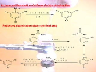 An Improved Deamination of 4-Bromo-2-chloro-6-iodoaniline Reductive deamination step---the final step 