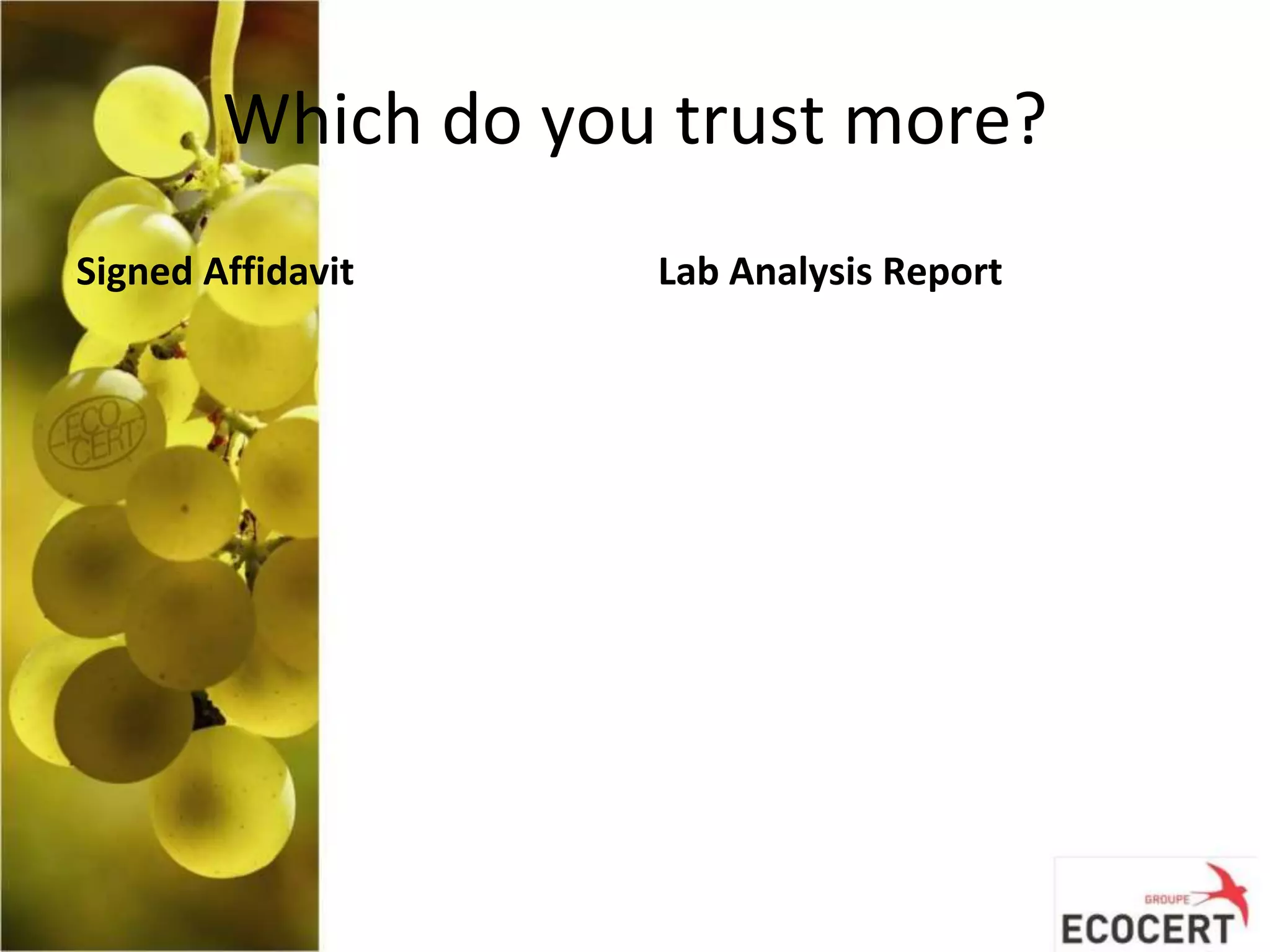 Which do you trust more?
Signed Affidavit Lab Analysis Report