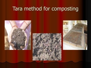 Tara method for composting
 