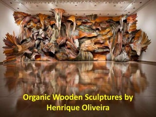 Organic Wooden Sculptures by
      Henrique Oliveira
 