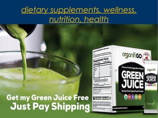 dietary supplements, wellness,
nutrition, health
 