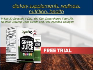 dietary supplements, wellness,
nutrition, health
In just 30 Seconds a Day, You Can Supercharge Your Life,
Restore Glowing Good Health and Feel Decades Younger!
 