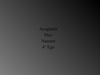 Acoglanis Diez Nazaret 4° Ego 