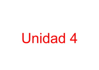 Unidad 4

 