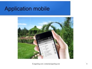 Application mobile 
fr.organilog.com | contact@organilog.com 6 
 
