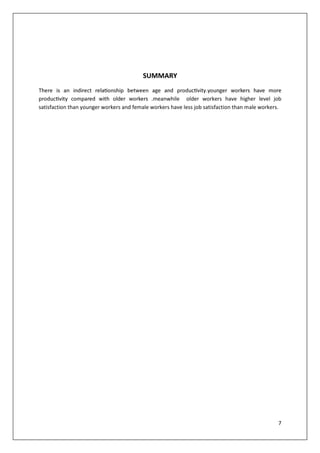T
                                             .meanwhile older workers have higher level job
satisfaction than younger workers and female workers have less job satisfaction than male workers.




                                                                                                7
 