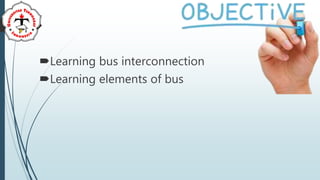 Learning bus interconnection
Learning elements of bus
 