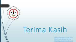 Terima Kasih
ajeng.savitri@teknokrat.ac.id
https://teknokrat.ac.id/en/
https://spada.teknokrat.ac.id/
 