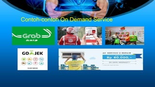 Contoh-contoh On Demand Service
 