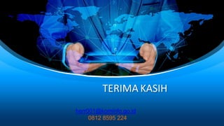 TERIMA KASIH
herr001@kominfo.go.id
0812 8595 224
 