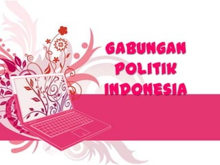Gabungan
Politik
Indonesia

 