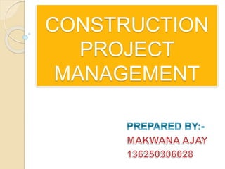 CONSTRUCTION
PROJECT
MANAGEMENT
 