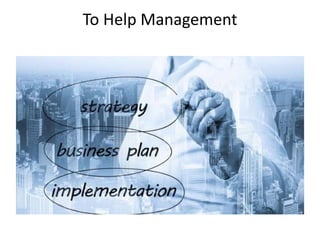 To Help Management
 