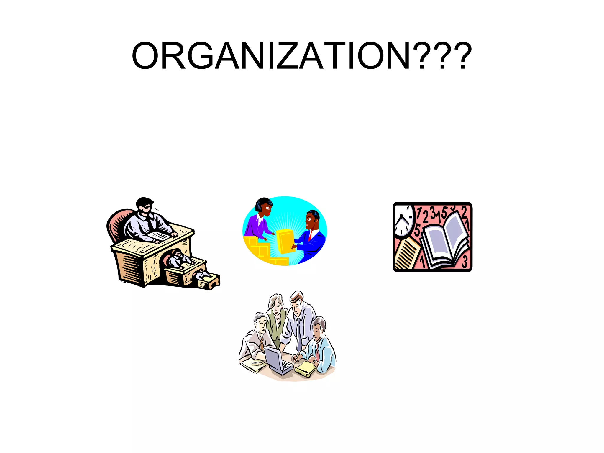 ORGANIZATION??? 