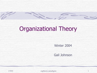 Organizational Theory Winter 2004 Gail Johnson 