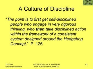 A Culture of Discipline <ul><li>“ The point is to first get self-disciplined people who engage in very rigorous thinking, ...