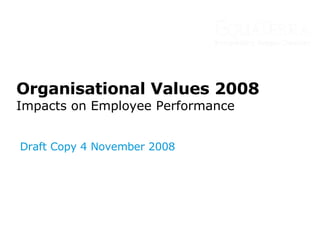 Organisational Values 2008 Impacts on Employee Performance Draft Copy 4 November 2008 