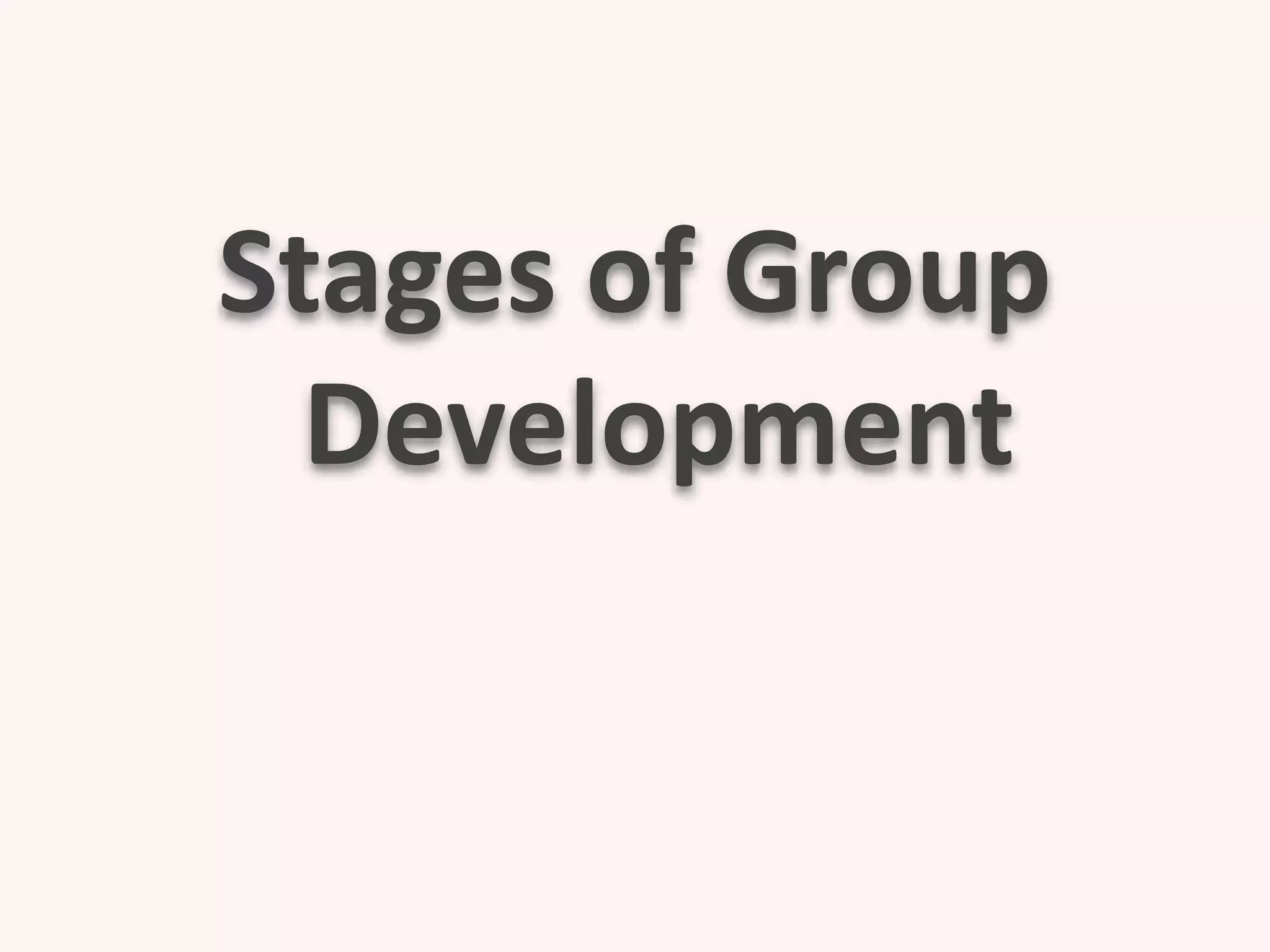 Stages of Group
Development
 