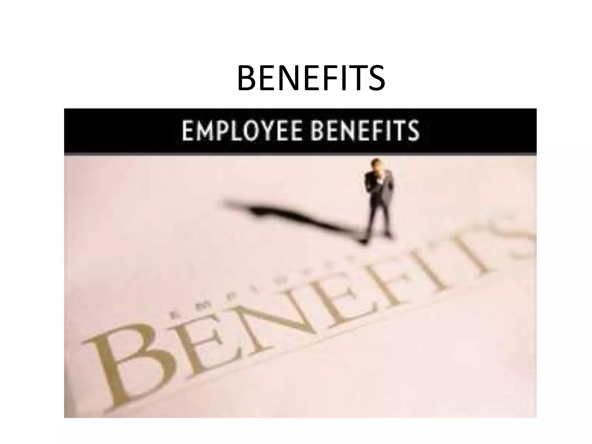 BENEFITS
 
