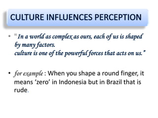 • for example : When you shape a round finger, it
means ‘zero’ in Indonesia but in Brazil that is
rude.
 