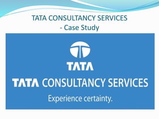 TATA CONSULTANCY SERVICES
- Case Study
 