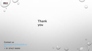 Thank
you
Contact us
ahtesham.hr3c@outlook.co
m
+ 91 97427 00000
 