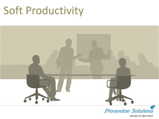 Soft Productivity




                    Version 18 May 2012
 