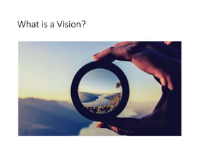 What is a Vision?
 