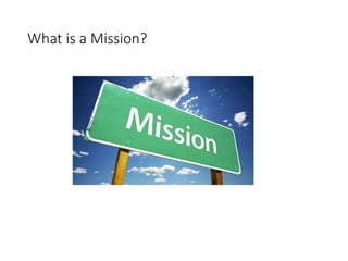 What is a Mission?
 