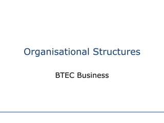 Organisational Structures BTEC Business 