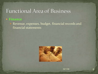  Finance
 Revenue, expenses, budget, financial records and
financial statements
06/11/66 6
 