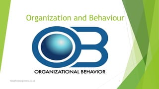 Organization and Behaviour
help@hndassignments.co.uk 1
 