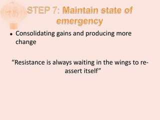  Consolidating gains and producing more
change
“Resistance is always waiting in the wings to re-
assert itself”
 