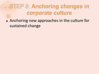  Anchoring new approaches in the culture for
sustained change
 