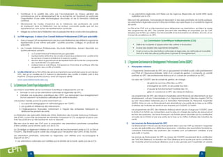 www.www.cphweb.info
20 21
Contribuer à la qualité des soins par l’accroissement du niveau général des
connaissances par le développement de la recherche, en favorisant en particulier
l’organisation d’une veille technologique structurée, et de la formation médicale
continue.
Décloisonner les modes d’exercice de la médecine des professions de santé
en impliquant dans la Fédération tous les acteurs concernés quelle que soit leur
appartenance, sans action de représentation syndicale.
Intégrer les actions de la Fédération dans la perspective de la construction européenne.
2.
Dans chaque CNP, les représentants des structures fédératives des différents organismes
représentatifs d’une même spécialité : sociétés savantes, collèges, et syndicats de
spécialité.
Les Conseils Nationaux Professionnels, structures fédératives, doivent répondre aux
quatre pré-requis suivants :
un Conseil National Professionnel par spécialité ;
représentation effective des modes d’exercice professionnel : parité entre
les secteurs d’exercice libéral et d’exercice public ;
réunion dans la gouvernance de représentants de toutes les composantes
de l’activité liée à la spécialité ;
3. Le site internet de la FSM offrira des services importants aux praticiens pour le suivi de leur
imprimé. Chaque praticien pourra y avoir son espace dédié.
www.specialitesmedicales.org
C. LaCommissionScientifiqueIndépendante(CSI)
formuler un avis sur les orientations nationales et régionales de DPC ;
tout en assurant l’actualisation périodique de cette évaluation.
L’évaluation menée par la CSI porte notamment sur :
1. La capacité pédagogique et méthodologique de l’ODPC ;
2. Les qualités et références des intervenants ;
3.
distribuant les produits de santé.
La Fédération des Spécialités Médicales (FSM), fédération des Conseils Nationaux Profession-
nels (CNP), a pour rôle de proposer les membres composant la CSI, soulignant la place cen-
trale des praticiens qu’elle représente dans le dispositif.
Elle sera aussi le relais des CNP pour la proposition des orientations prioritaires susceptibles
d’être validées par le Ministre après avis de la CSI.
La CSI rédige un règlement intérieur et une charte de fonctionnement entre la CSI, la FSM et
l’OGDPC. Elle établit aussi le cahier des charges pour l’évaluation des ODPC et des DU/DIU.
dispositif de DPC :
Les orientations nationales sont arrêtées par le Ministre de la Santé, après avis de la CSI ;
validation par la CSI.
Elles sont très générales, transversales et répondent à des axes prioritaires de Santé publique.
de santé.
relayées par la FSM, qui veillera à la transversalité et les transmettra au Ministre, à la CSI, et au
Conseil de surveillance du DPC.
Evalue des dossiers des organismes enregistrés.
Emet un avis sur les orientations nationales et régionales, les méthodes et modalités
D. L’OrganismeGestionnairedeDéveloppementProfessionnelContinu(OGDPC)
1. Principales missions
L’Organisme Gestionnaire du DPC est un groupement d’intérêt public créé paritairement
par l’Etat et l’Assurance-Maladie, doté d’un conseil de gestion. Il comporte un comité
paritaire du DPC des professionnels libéraux et un conseil de surveillance du DPC.
Le cœur de l’OGDPC sera le conseil de gestion, en charge :
- de gérer les sommes affectées au DPC ;
- d’enregistrer les ODPC et de publier leur liste ;
- d’assurer le fonctionnement matériel des CSI ;
- gérer et coordonner le DPC des médecins libéraux.
établissement, soit par l’intermédiaire d’un Organisme Paritaire Collecteur Agréé (OPCA)
qui est l’Association Nationale pour la Formation Permanente du Personnel Hospitalier
d’affaires de l’industrie de santé et sera transmis par l’OGDPC à l’ANFH.
Les programmes de DPC des médecins libéraux seront pris en charge par l’OGDPC dans
la limite d’un forfait, qui comportera aussi la prise en charge des pertes de ressources et
annuelle de la CNAM et par une partie de la taxe sur le chiffre d’affaires des industries de
santé.
2.
cotisations individuelles des praticiens (les modèles sont actuellement variables d’une
spécialité à l’autre).
de l’UNCAM (libéraux), la dotation de l’Etat (libéraux) et la quote-part de la contribution
de l’industrie pharmaceutique (libéraux pour la plus grande part, hospitaliers et salariés
 