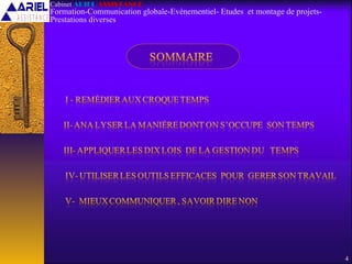 4
Cabinet ARIEL ASSISTANCE
Formation-Communication globale-Evènementiel- Etudes et montage de projets-
Prestations diverses
 