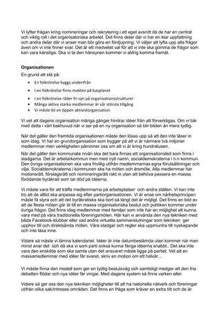 Vi lyfter frågan kring nomineringar och rekrytering i ett eget avsnitt då de har en central
och viktig roll i det organisa...