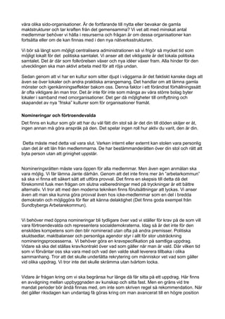 våra olika sido-organisationer. Är de fortfarande till nytta eller bevakar de gamla
maktstrukturer och tar kraften från de...