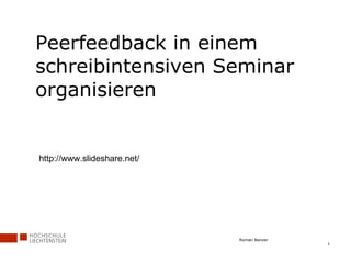 Peerfeedback in einem schreibintensiven Seminar organisieren Roman Banzer http://www.slideshare.net/ 