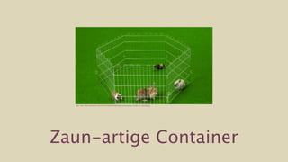 Bild: http://ﬁles.rakuten.de/a5b158425f3295b443b562ef0e13e4cb/images/70487211_510228.jpg




Zaun-artige Container
 