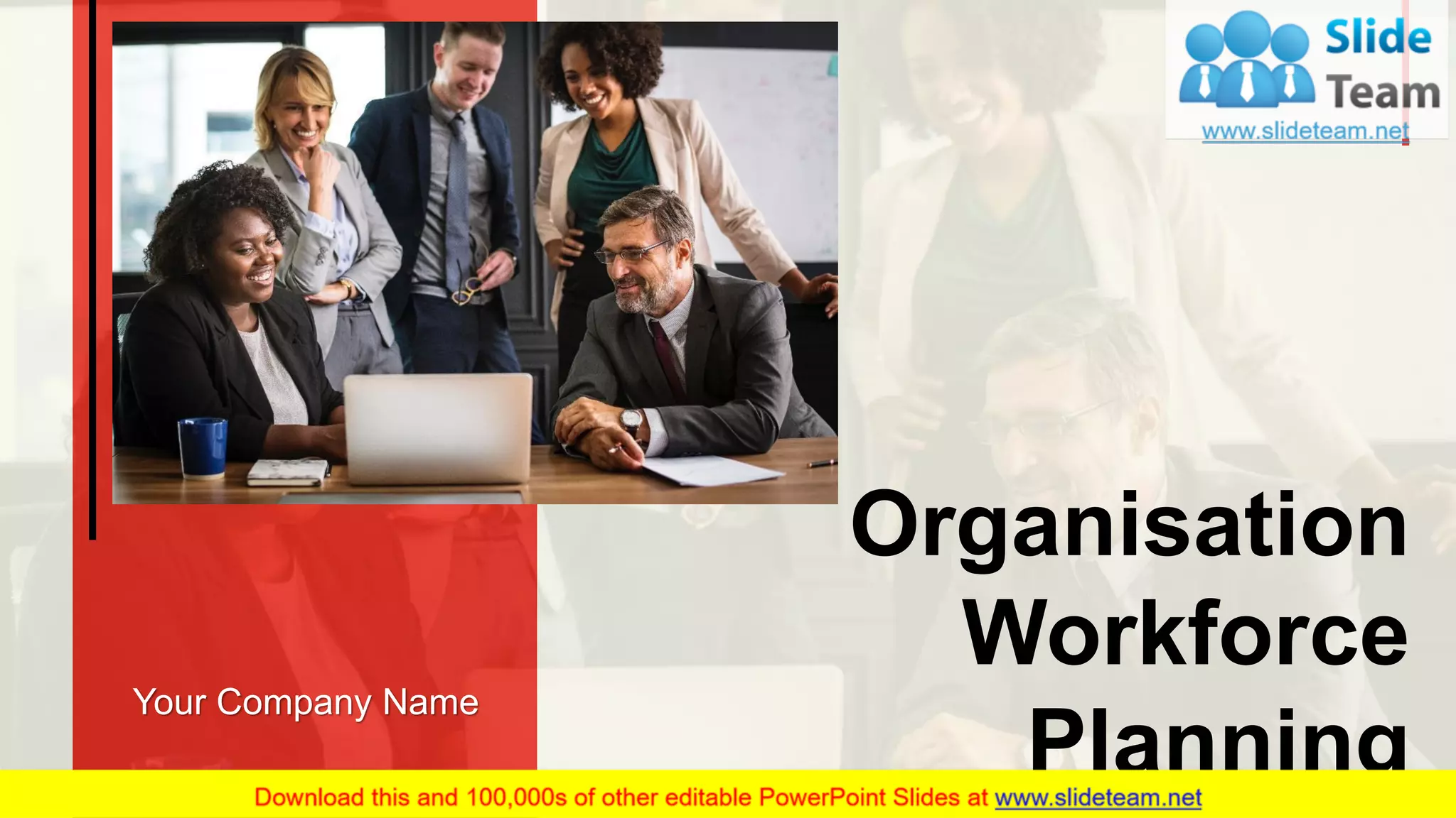 Organisation
Workforce
Planning
Your Company Name
 
