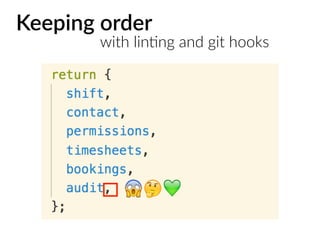 Keeping order
with lin>ng and git hooks
😱🤔💚
 