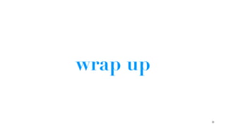 wrap up
31
 