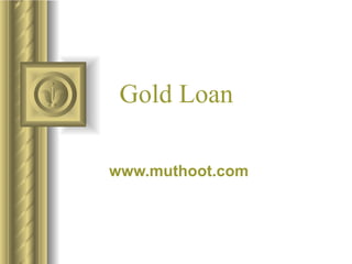 Gold Loan   www.muthoot.com 